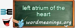 WordMeaning blackboard for left atrium of the heart